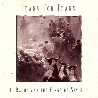 Tears For Fears - Raoul And The Kings Of Spain (Album, 1995): oprawa graficzna przedniej okładki