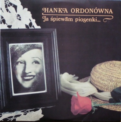 Hanka Ordonówna - Ja Śpiewam Piosenki... (Kompilacja, 2 x Winyl, LP, ℗ © 1989): oprawa graficzna przedniej okładki