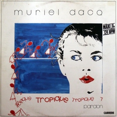 Tropique - Muriel Dacq (Winyl, 12", 45 RPM, Maxi-Singiel, ℗ 1985 © 1986 Niemcy, Carrere #CAR 6.20580, CAR. 6.20580 AE) - przód główny