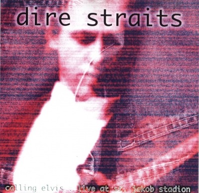 Calling Elvis. Live at St. Jakob Stadion - Dire Straits (CD, Album, Nieoficjalne wydanie, ℗ © 1993, Live Line #LL 15477) - przód główny