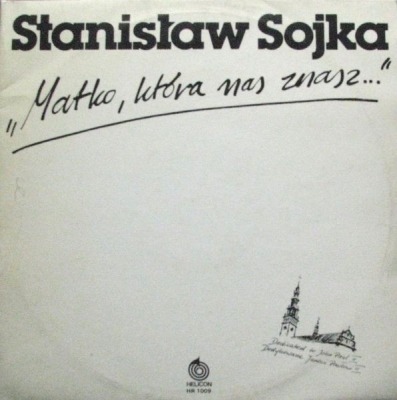 Matko, Która Nas Znasz - Stanisław Sojka (Album, Winyl, LP, Gatefold Sleeve, ℗ © 1982 Polska, Helicon #HR 1009) - przód główny