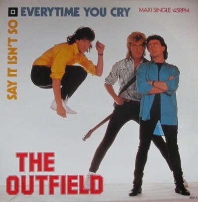 Every Time You Cry / Say It Isn't So - The Outfield (Winyl, 12", 45 RPM, Maxi-Singiel, ℗ © 1986 Europa, CBS #650117 6) - przód główny