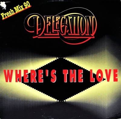 Where's The Love (Fresh Mix 90) - Delegation (Singiel, Winyl, 12", 45 RPM, ℗ 1977 © 1990 Niemcy, ZYX Records #ZYX 6368-12) - przód główny