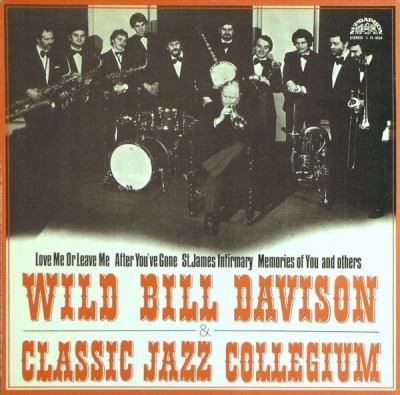 Wild Bill Davison & Classic Jazz Collegium - Wild Bill Davison & Classic Jazz Collegium (Winyl, LP, Album, Repress, ℗ 1977 © 1978 Czechosłowacja, Supraphon #1 15 2030) - przód główny