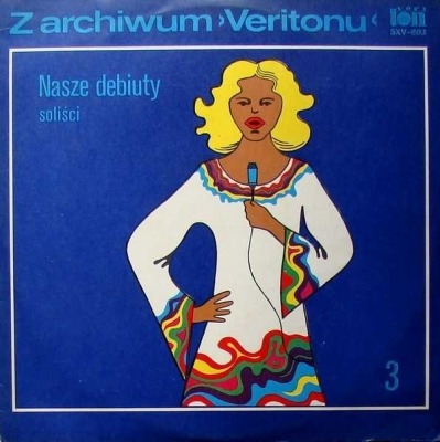 Z Archiwum Veritonu (3), Nasze Debiuty - Soliści - Różni wykonawcy (Winyl, LP, Kompilacja, Stereo, ℗ © 1979 Polska, Veriton #SXV-803, SXV-803-P) - przód główny