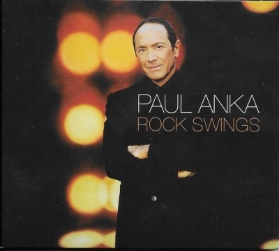 Rock Swings - Paul Anka (Album, CD, ℗ © 2005 Niemcy, Centaurus #9500000) - przód główny