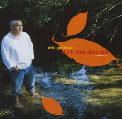 Et S'il Etait Deux Fois - Eric Guilleton (CD, Album, ℗ © 2000 Francja, Adami #SHL 2101) - przód główny