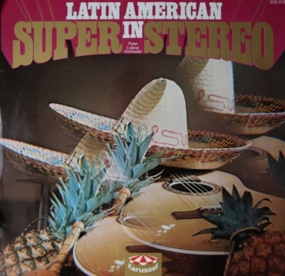 Latin American In Super Stereo - Peter Loland Orchester (Winyl, LP, Kompilacja, ℗ 1970 Niemcy, Karussell #535 018) - przód główny