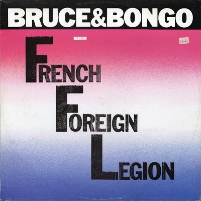 French Foreign Legion - Bruce & Bongo (Winyl, 12", 45 RPM, Maxi-Singiel, ℗ © 1986 Niemcy, Geil Records #6.20620, 6.20620 AE) - przód główny