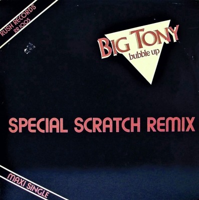 Bubble Up - Big Tony (Winyl, 12", 45 RPM, Maxi-Singiel, ℗ © 1983 Niemcy, Rush Records #RR 1005) - przód główny