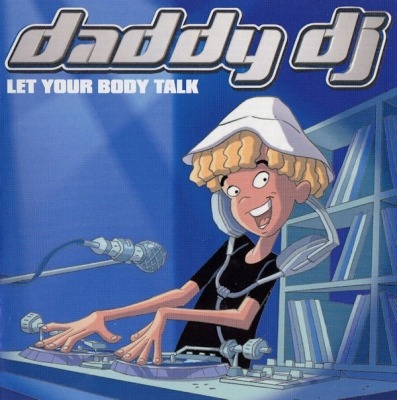 Let Your Body Talk - Daddy DJ (CD, Album, Edycja limitowana, ℗ © 2001 Europa, R.K.G. Records #DAN505184 2, 5051842000) - przód główny