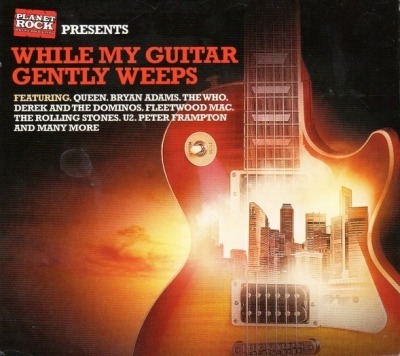 Planet Rock Presents While My Guitar Gently Weeps - Różni wykonawcy (3 x CD, Kompilacja, ℗ © 2014 Wielka Brytania, Universal Music TV #5355109) - przód główny