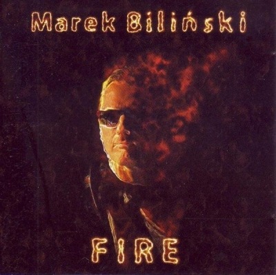Fire - Marek Biliński (CD, Album, ℗ © 2008 Polska, Bi.Ma #BiCD-08) - przód główny