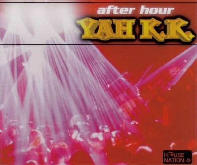 Yah K.K. - After Hour (CD, Maxi-Singiel, ℗ © 1997 Niemcy, House Nation, Dance Street #HN 147, DST 055-70267.3) - przód główny