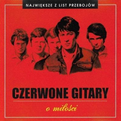 Największe Z List Przebojów - O Miłości - Czerwone Gitary (CD, Kompilacja, ℗ © 1998 Polska, Polonia Records #POLONIA CD 161) - przód główny