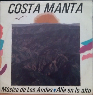 Musica de Los Andes  - Alla En Lo Alto - Costa Manta (Winyl, LP, Album, Stereo, ℗ © 1989 Polska, PolJazz #PSJ 263) - przód główny