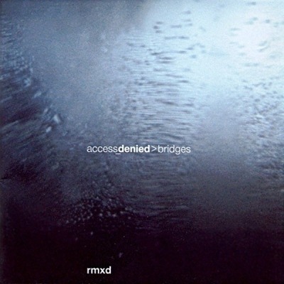 Bridges (Rmxd) - Access_Denied (CD, Album, CD-Extra, ℗ © 2001 Niemcy, UpSolution Recordings, SPV GmbH #UPSOLUTION CD 0144, , SPV CD 085-00672) - przód główny