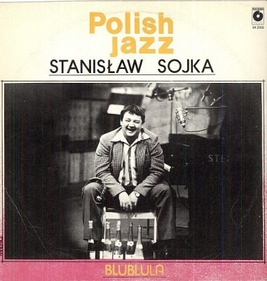 Blublula - Stanisław Sojka (Winyl, LP, Album, ℗ © 1981 Polska, Polskie Nagrania Muza #SX 2302) - przód główny
