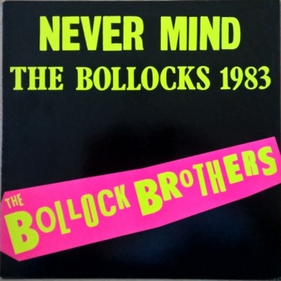 Never Mind The Bollocks 1983 - The Bollock Brothers (Winyl, LP, Album, ℗ © 1983 Holandia, Charly Records, Sound-Products Holland B.V. #BOLL 101, CH 330) - przód główny