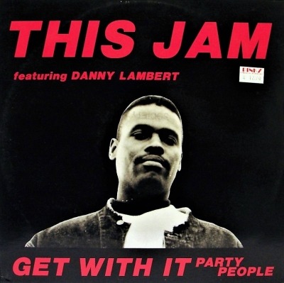 Get With It (Party People) - This Jam Featuring Danny Lambert (Winyl, 12", Maxi-Singiel, ℗ © 1990 Niemcy, D.J. Mixage #1966) - przód główny
