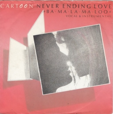 Never Ending Love »Ba-Ma-La-Ma-Loo« - Cartoon (Winyl, 7", 45 RPM, Singiel, ℗ © 1985 Europa, Hansa #107 744, 107 744-100) - przód główny