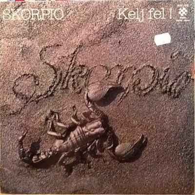Kelj Fel! = Wake Up - Skorpió (Winyl, LP, Album, Stereo, Export Version, ℗ © 1977 Węgry, Pepita #SLPX 17512) - przód główny
