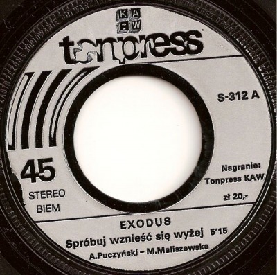 Spróbuj Wznieść Się Wyżej / Jest Taki Dom - Exodus (Winyl, 7", 45 RPM, Singiel, ℗ © 1981 Polska, Tonpress #S-312) - przód główny
