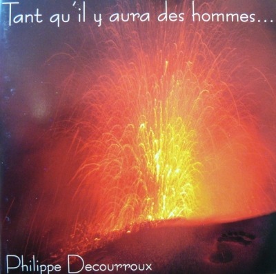 Tant Qu'il Y Aura Des Hommes... - Philippe Decourroux (CD, Album Szwajcaria, Not On Label #none) - przód główny