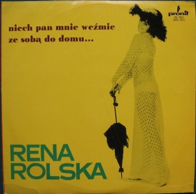 Niech Pan Mnie Weźmie Ze Sobą Do Domu... - Rena Rolska (Winyl, LP, Album, Mono, Niebieskie etykiety, ℗ © 1973 Polska, Pronit #XL 0911) - przód główny