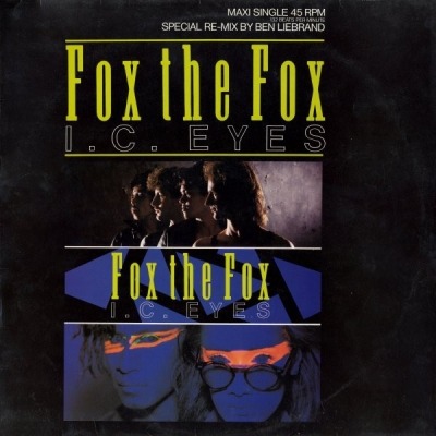 I.C. Eyes (Special Re-Mix By Ben Liebrand) - Fox The Fox (Winyl, 12", Maxi-Singiel, 45 RPM, ℗ © 1984 Holandia, CBS #CBSA 12.4657, CBS 12.4657) - przód główny