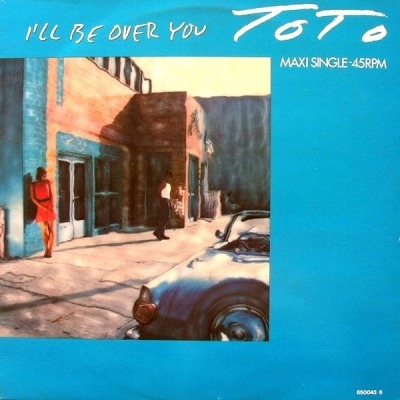 I'll Be Over You - Toto (Winyl, 12", Maxi-Singiel, 45 RPM, ℗ © 1986 Holandia, CBS #CBS 650043 6, 650043 6) - przód główny